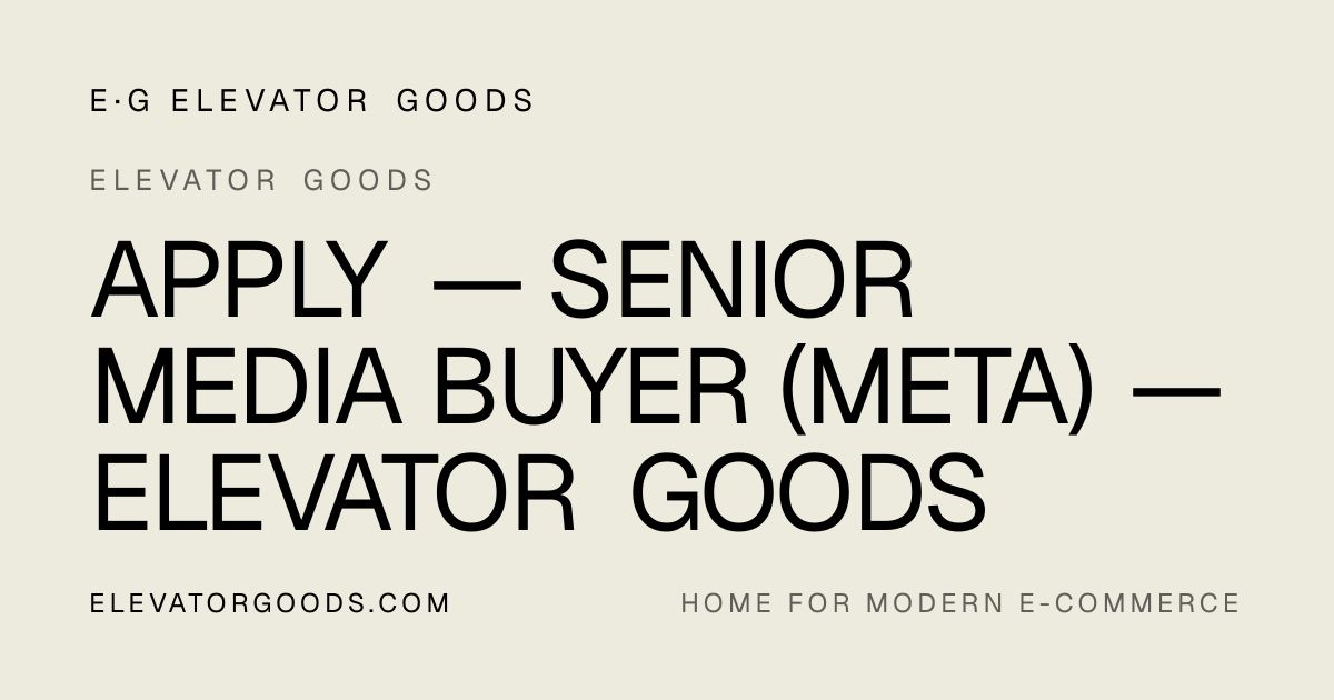 Apply — Senior Media Buyer (Meta) — Elevator Goods